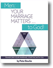 Peter Bourke - Men: Your Marriage Matters to God
